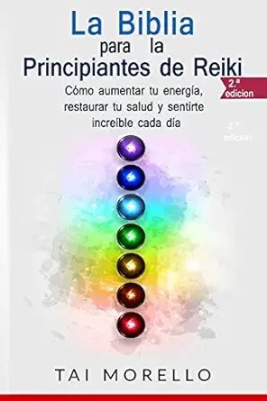 la biblia para los principiantes de reiki ca mo aumentar tu energa a restaurar tu salud y sentirte increa ble