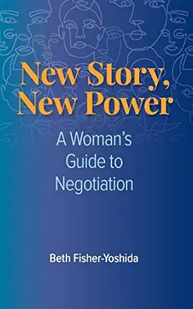 new story new power a womans guide to negotiation 1st edition beth fisher yoshida 1954805349, 978-1954805347