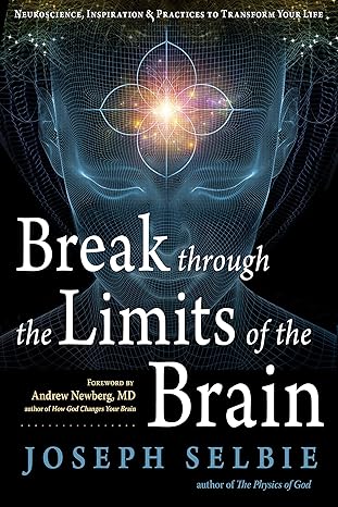 break through the limits of the brain experience superconscious awareness intuition vitality creativity and