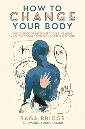 how to change your body the science of interoception and healing through connection to yourself and others