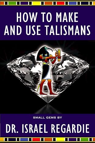 how to make and use talismans 1st edition israel regardie ,christopher s hyatt 1561845566, 978-1561845569
