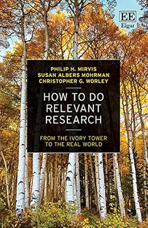 how to do relevant research from the ivory tower to the real world 1st edition philip h mirvis ,susan albers