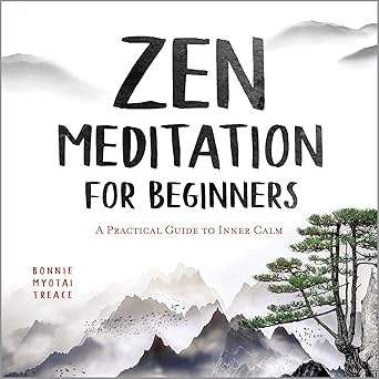 zen meditation for beginners a practical guide to inner calm 1st edition bonnie myotai treace 1647390893,