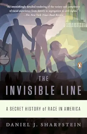 the invisible line a secret history of race in america 1st edition daniel j sharfstein 0143120638,
