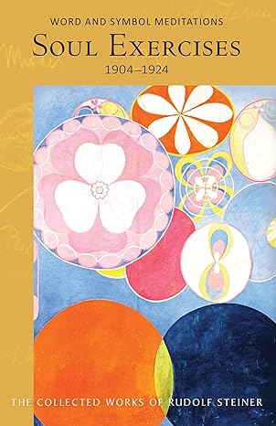 soul exercises word and symbol meditations 1st edition rudolf steiner ,matthew barton ,hella wiesberger