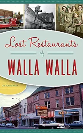 lost restaurants of walla walla 1st edition catie mcintyre walker 1540235718, 978-1540235718