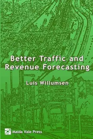 better traffic and revenue forecasting 1st edition dr luis willumsen 0992843308, 978-0992843304
