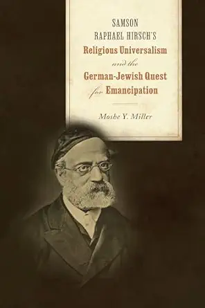 samson raphael hirschs religious universalism and the german jewish quest for emancipation 1st edition moshe