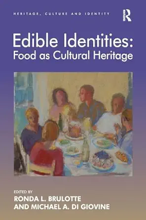 edible identities food as cultural heritage 1st edition ronda l brulotte ,michael a di giovine 1138634948,