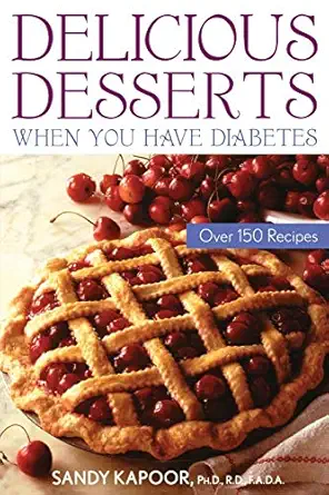 delicious desserts when you have diabetes over 150 recipes 1st edition sandy kapoor 0471441961, 978-0471441960