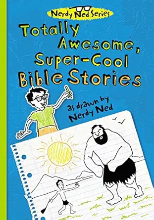 totally awesome super cool bible stories as drawn by nerdy ned 1st edition nerdy ned 1400320259,