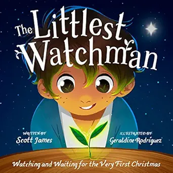 the littlest watchman watching and waiting for the very first christmas 1st edition scott james ,geraldine