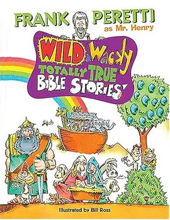 wild and wacky totally true bible stories 1st edition frank e peretti ,bill ross 1400300126, 978-1400300129