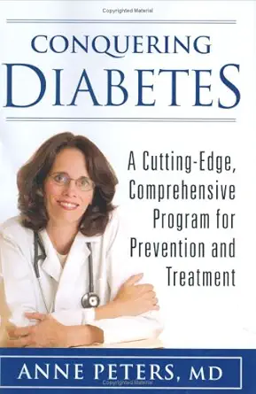 conquering diabetes a cutting edge comprehensive program for prevention and treatment 1st edition anne peters