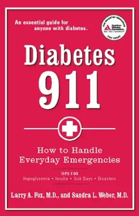 diabetes 911 how to handle everyday emergencies 1st edition larry a fox m d ,sandra l weber m d 158040300x,