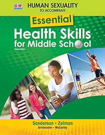 human sexuality to accompany essential health skills for middle school 1st edition catherine a sanderson phd