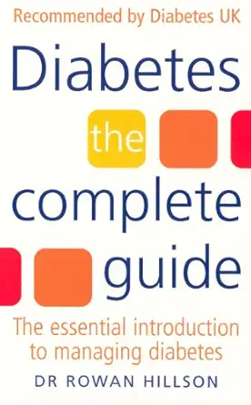 diabetes the complete guide the essential introduction to managing diabetes 1st edition dr rowan hillson