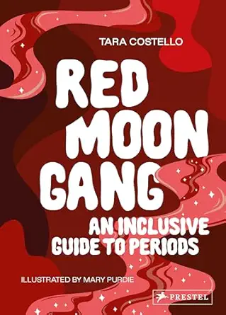 red moon gang an inclusive guide to periods 1st edition tara costello ,mary purdie 3791386468, 978-3791386461