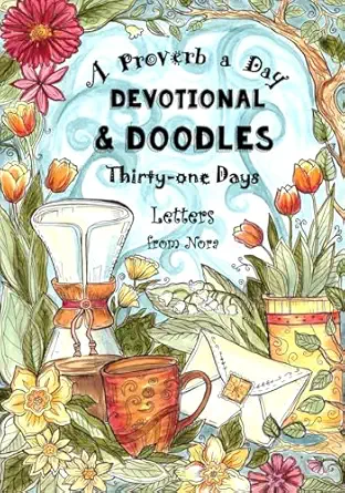 a proverb a day devotional and doodles thirty one days letters from nora a therapeutic coloring book and