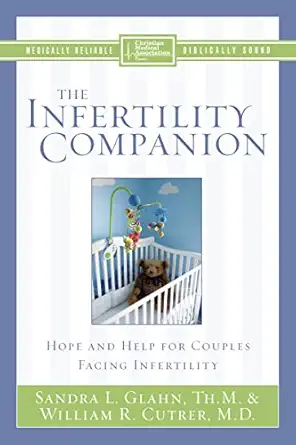 the infertility companion hope and help for couples facing infertility 1st edition sandra l glahn ,william r