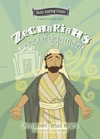 zechariaha s encouragement the minor prophets book 12 1st edition brian j wright ,john robert brown