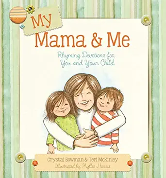 my mama and me rhyming devotions for you and your child 1st edition crystal bowman ,teri mckinley ,phyllis
