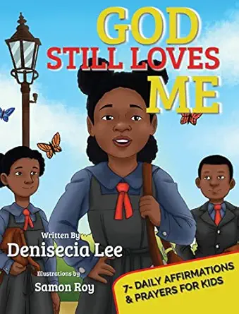 god still loves me 7 daily affirmations and prayers for kids 1st edition denisecia lee ,erica t sherrill