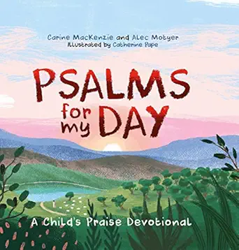 psalms for my day a childa s praise devotional 1st edition carine mackenzie ,alec null motyer null ,catherine