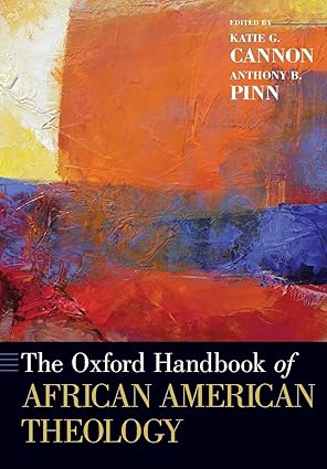 the oxford handbook of african american theology 1st edition katie g cannon ,anthony b pinn 0190917849,