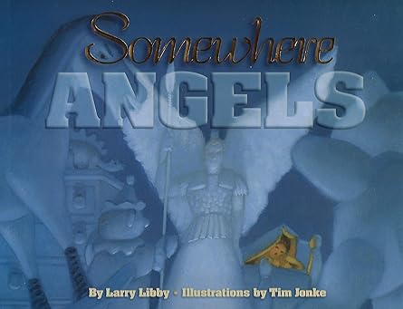 somewhere angels 1st edition larry libby ,tim jonke 0880706511, 978-0880706513