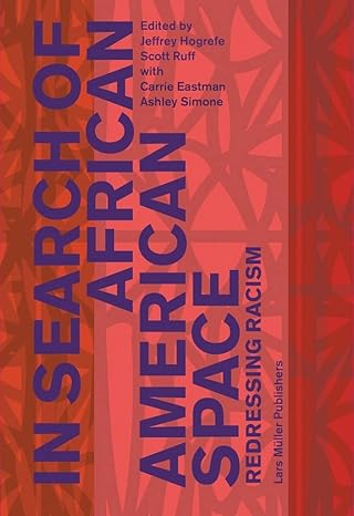 in search of african american space redressing racism 1st edition jeffrey hogrefe ,carrie eastman ,scott ruff