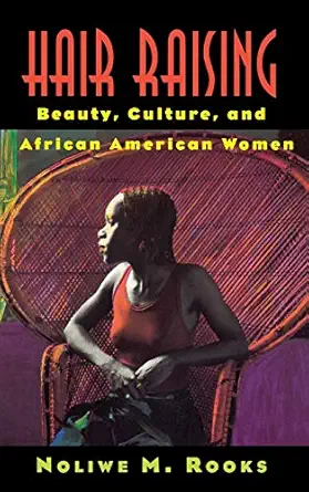 hair raising beauty culture and african american women 1st edition noliwe m rooks 0813523125, 978-0813523125