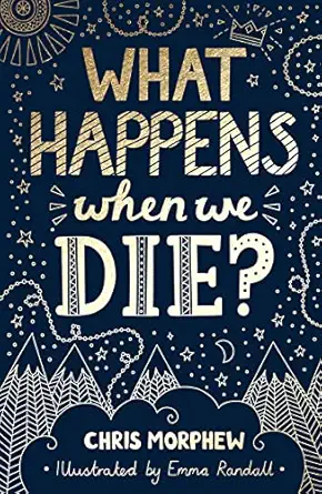 what happens when we die 1st edition chris morphew 178498616x, 978-1784986162
