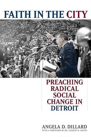 faith in the city preaching radical social change in detroit 1st edition angela denise dillard 0472032070,