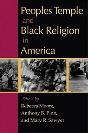 peoples temple and black religion in america 1st edition rebecca moore ,anthony b pinn ,mary r sawyer