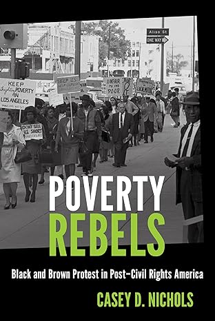 poverty rebels black and brown protest in posta civil rights america 1st edition casey d nichols 1469684675,