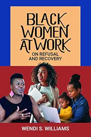 black women at work on refusal and recovery 1st edition wendi s williams 1440875995, 978-1440875991