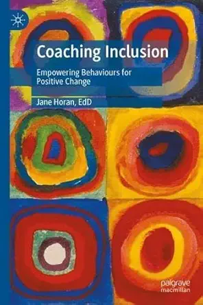 coaching inclusion empowering behaviours for positive change 1st edition jane horan 9819502640, 978-9819502646