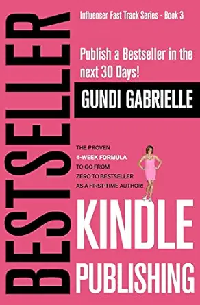 kindle bestseller publishing publish a bestseller in the next 30 days the proven 4 week formula to go from