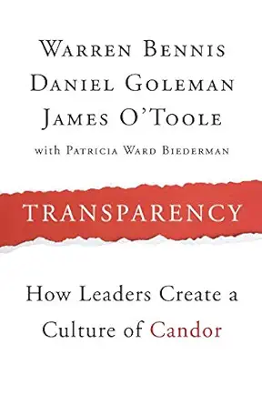transparency how leaders create a culture of candor 1st edition warren bennis 1118771648, 978-1118771648