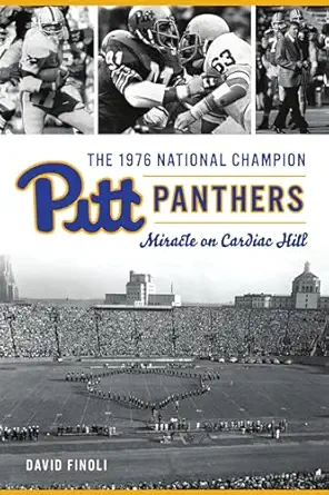 1976 national champion pitt panthers the miracle on cardiac hill 1st edition david finoli 1467148938,