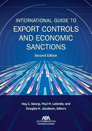 international guide to export controls and economic sanctions 1st edition kay georgi ,paul m lalonde ,douglas