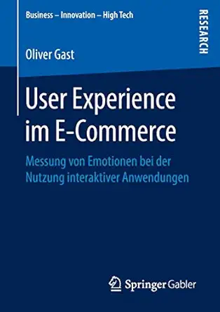 user experience im e commerce messung von emotionen bei der nutzung interaktiver anwendungen 1st edition