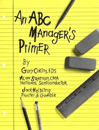 an abc managers primer straight talk on activity based costing 1st edition gary cokins 0866412204,