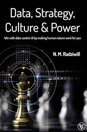 data strategy culture and power win with data centric ai by making human nature work for you 1st edition dr