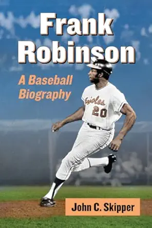 frank robinson a baseball biography 1st edition john c skipper 0786475617, 978-0786475612