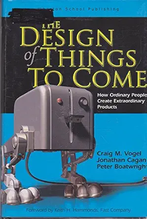 the design of things to come how ordinary people create extraordinary products 1st edition craig m vogel