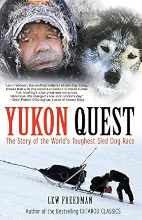 yukon quest the story of the worlds toughest sled dog race 1st edition lew freedman 1935347055, 978-1935347057
