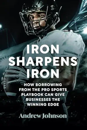 iron sharpens iron how borrowing from the pro sports playbook can give businesses the winning edge 1st