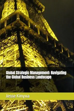 global strategic management navigating the global business landscape 1st edition dr jesse maina kinyua